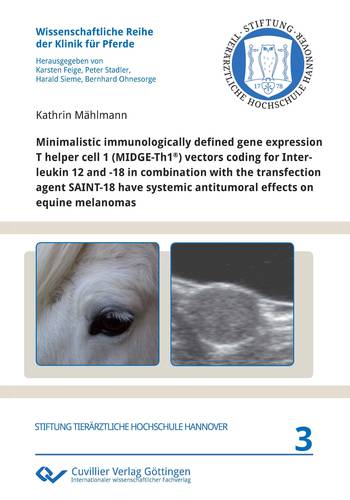 Minimalistic immunologically defined gene expression T helper cell 1 (MIDGE-Th1®) vectors coding for Interleukin 12 and -18 in combination with the transfection agent SAINT-18 have systemic antitumoral effects on equine melanomas