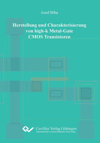 Herstellung und Charakterisierung von high-k Metal-Gate CMOS Transistoren