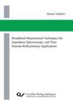 Broadband Measurement Techniques for Impedance Spectroscopy- and Time Domain Reflectometry Applications