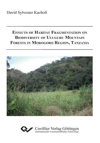 Effects of Habitat Fragmentation on Biodiversity of Uluguru Mountain Forests in Morogoro Region, Tanzania