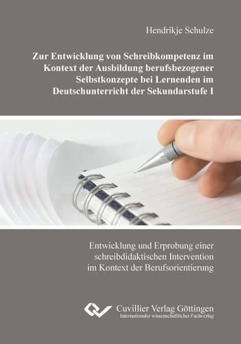 Zur Entwicklung von Schreibkompetenz im Kontext der Ausbildung berufsbezogener Selbstkonzepte bei Lernenden im Deutschunterricht der Sekundarstufe I