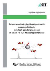 Temperaturabhängige Reaktionskinetik massenselektierter mehrfach geladener Anionen in einem FT-ICR-Massenspektrometer