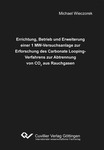 Errichtung, Betrieb und Erweiterung einer 1 MW-Versuchsanlage zur Erforschung des Carbonate Looping-Verfahrens zur Abtrennung von CO2 aus Rauchgasen