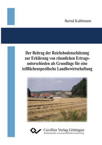 Der Beitrag der Reichsbodenschätzung zur Erklärung von räumlichen Ertragsunterschieden als Grundlage für eine teilflächenspezifische Landbewirtschaftung