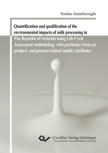 Quantification and qualification of the environmental impacts of milk processing in The Republic of Armenia using Life Cycle Assessment methodology with particular focus on product- and process-related quality attributes