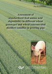 Assessment of standardized ileal amino acid digestibility in different wheat genotypes and wheat concentrated distillers solubles in growing pigs