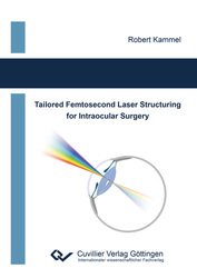 Tailored Femtosecond Laser Structuring for Intraocular Surgery