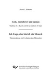 I ask, therefore I am human - Outline of a theory on the evolution of man
