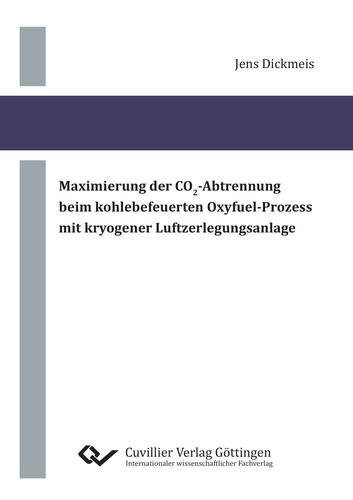 Maximierung der CO2‐Abtrennung beim kohlebefeuerten Oxyfuel‐Prozess mit kryogener Luftzerlegungsanlage
