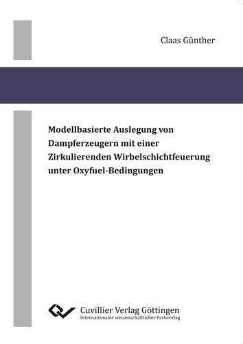 Modellbasierte Auslegung von Dampferzeugern mit einer zirkulierenden Wirbelschichtfeuerung unter Oxyfuel-Bedingungen