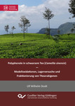 Polyphenole in schwarzem Tee (Camellia sinensis) - Modelloxidationen, Lagerversuche und Fraktionierung von Thearubigenen