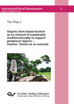 Organic farm-based tourism as an element of sustainable multifunctionality to support peripheral regions-Hualien, Taiwan as an example