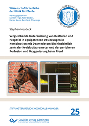 Vergleichende Untersuchung von Desfluran und Propofol in equipotenten Dosierungen in Kombination mit Dexmedetomidin hinsichtlich zentraler Kreislaufparameter und der peripheren Perfusion und Oxygenierung beim Pferd