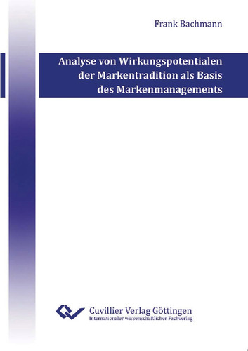 Analyse von Wirkungspotentialen der Markentradition als Basis des Markenmanagements