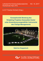 Konzeptionelle Beratung des Relighting Projektes Kaiserpfalz Goslar unter Anwendung ausgewählter Instrumente des Change Managements