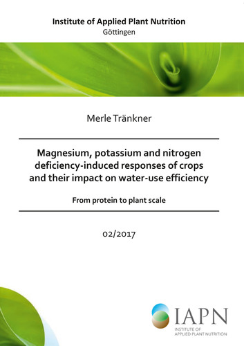 Magnesium, potassium and nitrogen deficiency-induced responses  of crops and their impact on water-use efficiency  - from protein to plant scale -