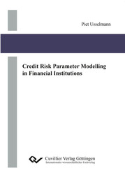 Credit Risk Parameter Modelling in Financial Institutions