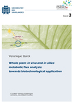 Whole plant in vivo and in silico metabolic flux analysis: towards biotechnological application