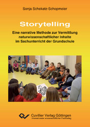 Storytelling – eine narrative Methode zur Vermittlung naturwissenschaftlicher Inhalte im Sachunterricht der Grundschule