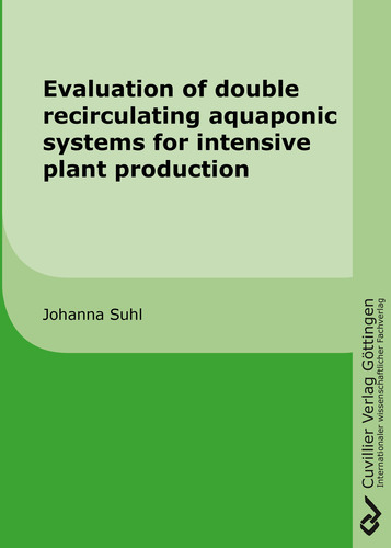 Evaluation of double recirculating aquaponic systems for intensive plant production