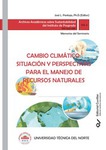 Cambio Climático: Situación y Perspectivas Para el Manejo de Recursos Naturales