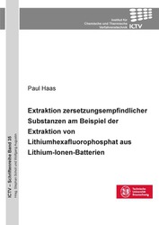 Extraktion zersetzungsempfindlicher Substanzen am Beispiel der Extraktion von Lithium-hexafluorophosphat aus Lithium-Ionen-Batterien