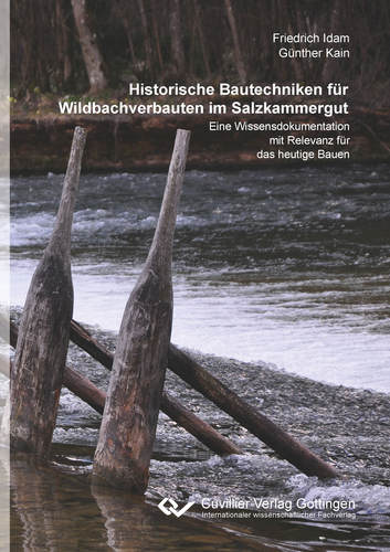 Historische Bautechniken für Wildbachverbauten im Salzkammergut