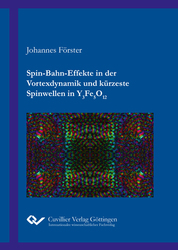 Spin-Bahn-Effekte in der Vortexdynamik und kürzeste Spinwellen in Y3Fe5O12