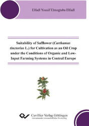 Suitability of Safflower (Carthamus tinctorius L.) for Cultivation as an Oil Crop under the Conditions of Organic and Low-Input Farming Systems in Central Europe