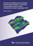 Numerical modeling and simulation of particulate fouling on structured heat transfer surfaces using multiphase Eulerian-Lagrangian LES