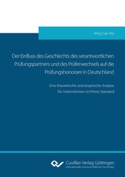 Der Einfluss des Geschlechts des verantwortlichen Prüfungspartners und des  Prüferwechsels auf die Prüfungshonorare in Deutschland 