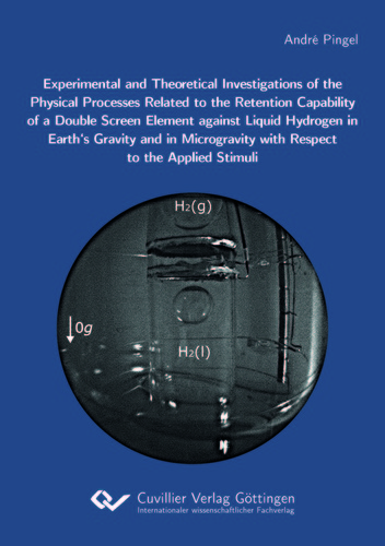 Experimental and Theoretical Investigations of the Physical Processes Related to the Retention Capability of a Double Screen Element against Liquid Hydrogen in Earth's Gravity and in Microgravity with Respect to the Applied Stimuli