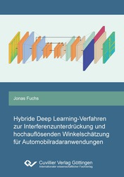 Hybride Deep Learning-Verfahren zur Interferenzunterdrückung und hochauflösenden Winkelschätzung für Automobilradaranwendungen