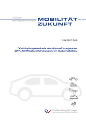 Verbindungstechnik strukturell tragender CFK-Al-Mischverbindungen im Automobilbau