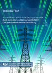 Transformation der deutschen Energiewirtschaft durch Innovation und Gründungsaktivitäten: Eine industrieevolutorische Betrachtung