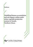 Modelling biomass accumulation and soil organic carbon under urban vegetable production systems in Tamale, Northern Ghana