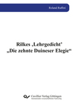 Rilkes ‚Lehrgedicht’ „Die zehnte Duineser Elegie“