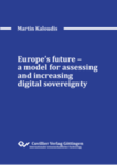 Europe’s future – a model for assessing and increasing digital sovereignty