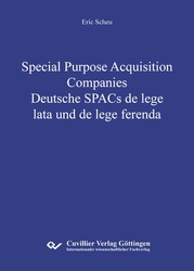 Special Purpose Acquisition Companies - Deutsche SPACs de lege lata und de lege ferenda