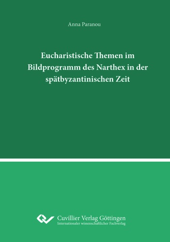 Eucharistische Themen im Bildprogramm des Narthex in der spätbyzantinischen Zeit