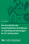 Die Geschichte der landschaftlichen Brandkasse in Calenberg-Grubenhagen im 19. Jh.