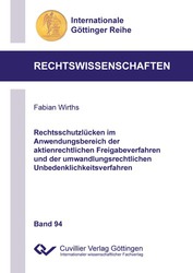 Rechtsschutzlücken im Anwendungsbereich der aktienrechtlichen Freigabeverfahren und der umwandlungsrechtlichen Unbedenklichkeitsverfahren