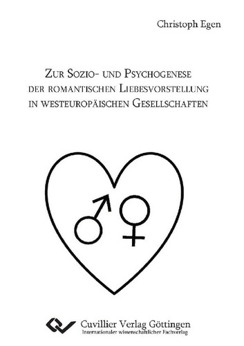 Zur Sozio- und Psychogenese der romantischen Liebesvorstellung in westeuropäischen Gesellschaften