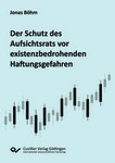 Der Schutz des Aufsichtsrats vor existenzbedrohenden Haftungsgefahren