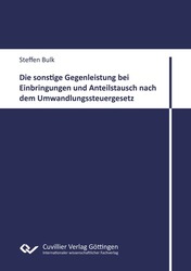 Die Sonstige Gegenleistung bei Einbringungen und Anteilstausch nach dem Umwandlungssteuergesetz