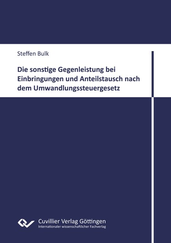 Die Sonstige Gegenleistung bei Einbringungen und Anteilstausch nach dem Umwandlungssteuergesetz