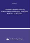 Parlamentarische Legitimation exekutiver Krisenbewältigung  am Beispiel der Covid-19-Pandemie 