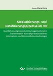 Mediatisierungs- und Datafizierungsprozesse im HR