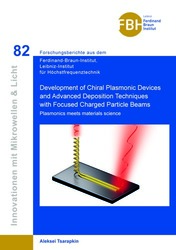 Development of Chiral Plasmonic Devices and Advanced Deposition Techniques with Focused Charged Particle Beams