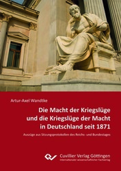 Die Macht der Kriegslüge und die Kriegslüge der Macht in Deutschland seit 1871
